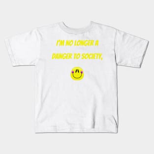 I'm No Longer A Danger To Society Kids T-Shirt